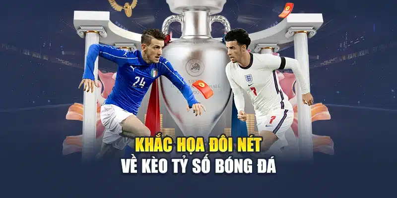 Khắc họa đôi nét về kèo tỷ số bóng đá
